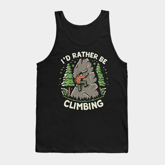 I'd Rather Be Climbing. Climbing Tank Top by Chrislkf